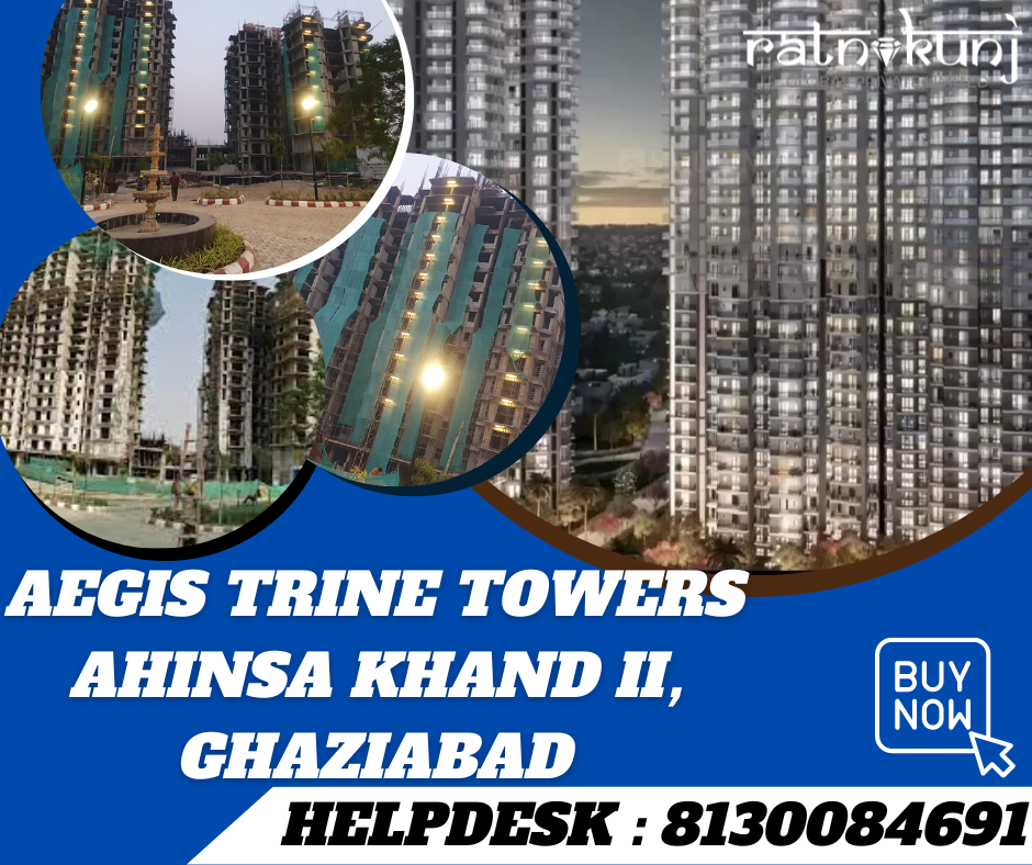 Aegis Trine Towers | Ahinsa Khand II, Ghaziabad | ☎️8130084691