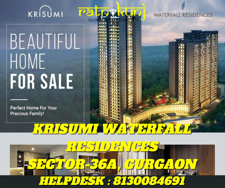 Krisumi Waterfall Residences | Sector-36A, Gurgaon | ☎️8130084691
