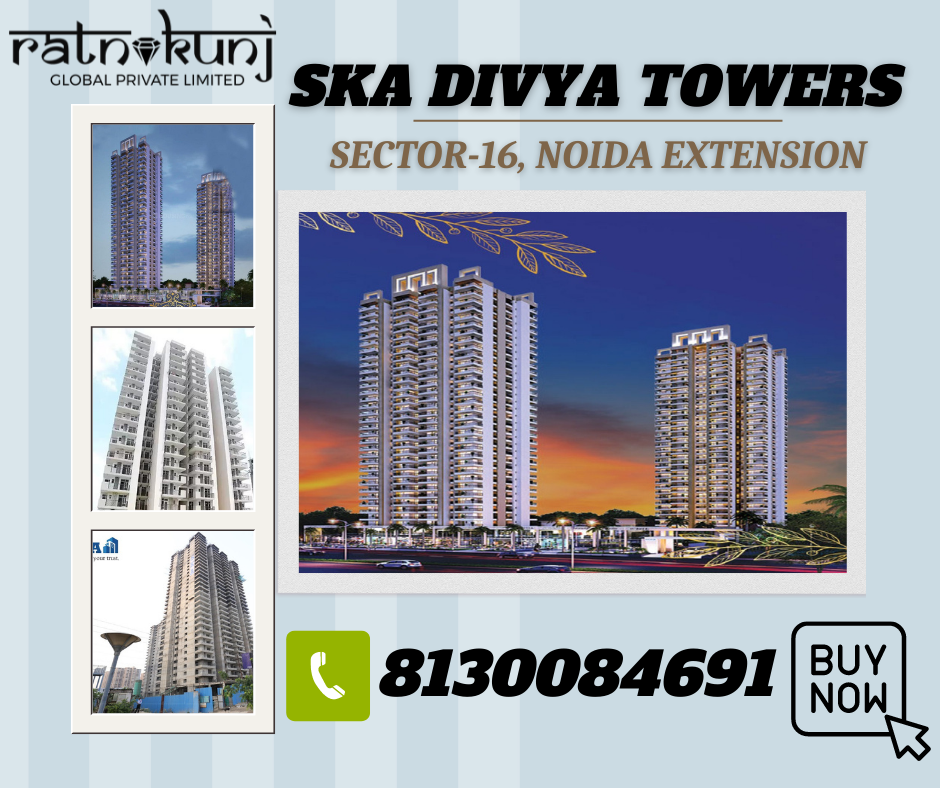 SKA Divya Towers | Noida Ext Sector 16 | ☎️8130084691